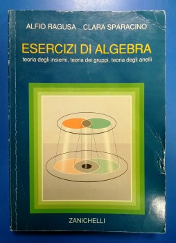 Esercizi di algebra teoria degli insiemi teoria gruppi teoria anelli 1992