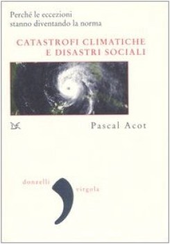 catastrofi climatiche e disastri sociali