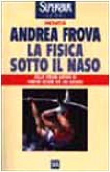 fisica sotto il naso. 44 pezzi facili