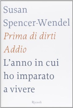 prima di dirti addio l\'anno in cui ho imparato a vivere