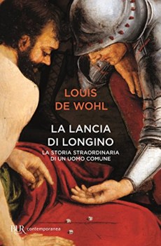 lancia di longino storia straordinaria di un uomo comune