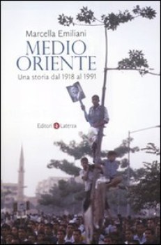 medio oriente una storia dal 1918 al 1991