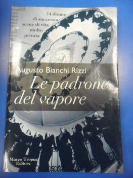 padrone del vapore 24 donne di successo scene di vita