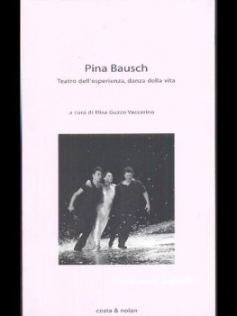 pina bausch teatro dellesperienza danza della vita
