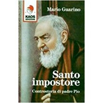 santo impostore controstoria di padre pio
