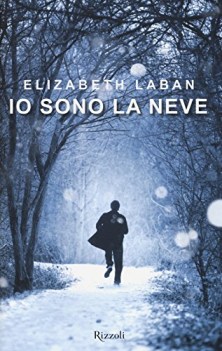 io sono la neve rizzoli narrativa