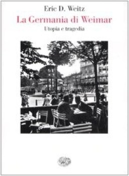 Germania di Weimar. Utopia e tragedia