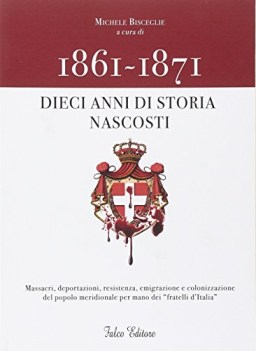 1861-1871 dieci anni di storia nascosti
