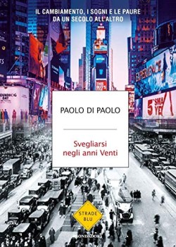 svegliarsi negli anni venti il cambiamento i sogni e le paure da un