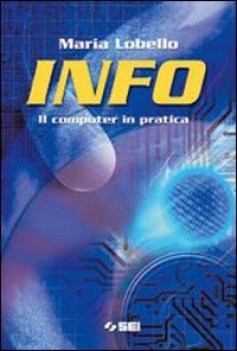 info il computer in pratica + cd.