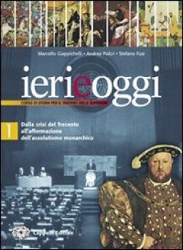 ieri e oggi 1 da trecento a assolutismo