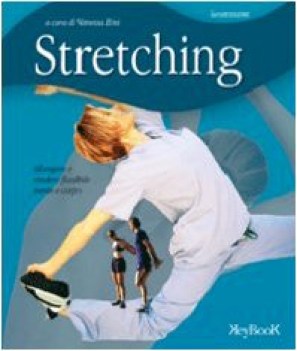 stretching allungare e rendere flessibile mente e corpo