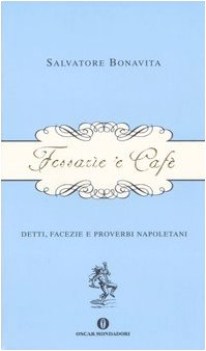 fessarie e caf detti facezie e proverbi napoletani