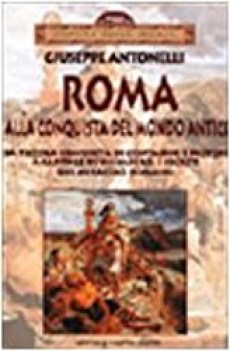 Roma  - alla conquista del Mondo Antico