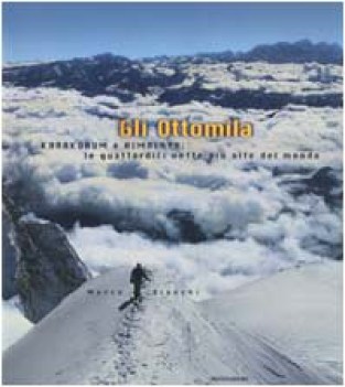 ottomila karakorum e himalaya le quattordci vette pi alte del mondo