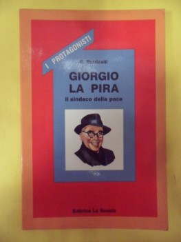 giorgio la pira sindaco della pace i protagonisti