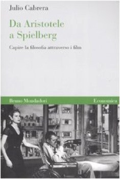 da aristotele a spielberg capire la filosofia attraverso i film