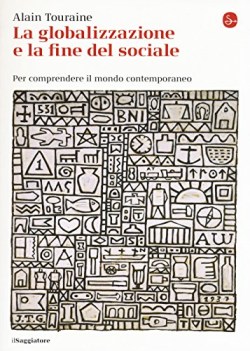 globalizzazione e la fine del sociale per comprendere il mondo contemporaneo
