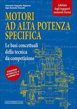 motori ad alta potenza specifica le basi concettuali della tecnica da competizio