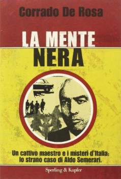 mente nera. un cattivo maestro e i misteri d\'italia: lo strano caso di aldo seme