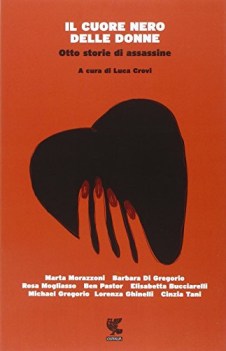 cuore nero delle donne (8 storie di assassine)