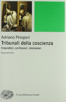 tribunali della coscienza. inquisitori confessori missionari