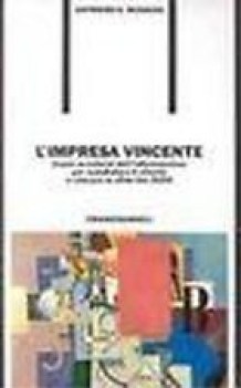 impresa vincente come avvalersi dell\'informazione per soddisfare il cliente e vi