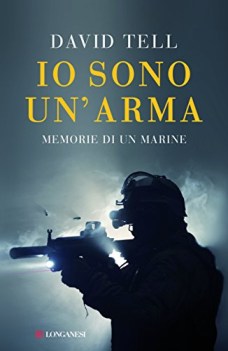 io sono un\'arma. memorie di un marine