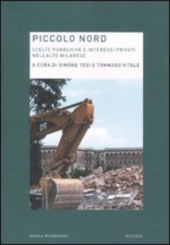 piccolo nord scelte pubbliche e interessi privati nell\'alto milanese