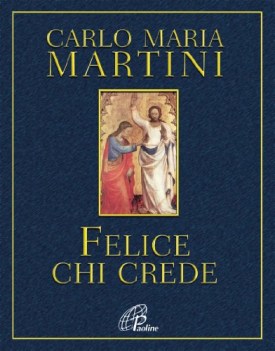felice chi crede