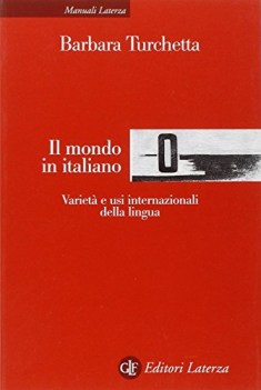 mondo in italiano variet e usi internazionali della lingua